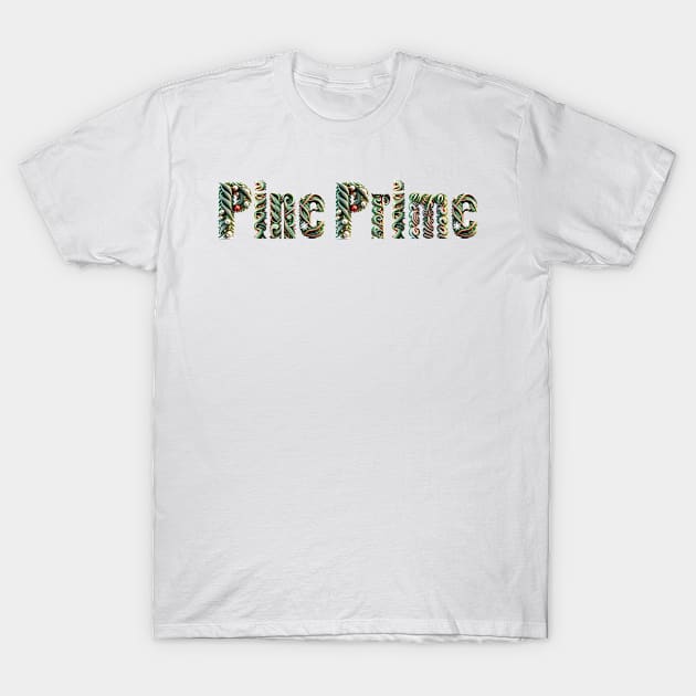 Pine Prime T-Shirt by PraceGraffix